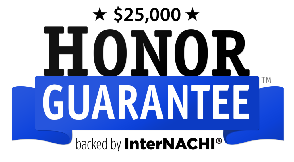 InterNACHI® is so certain of the integrity of our members that we back them up with our $25,000 Honor Guarantee.